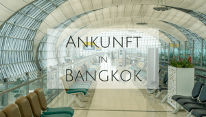Ankunft in Bangkok