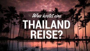 Thailand Kosten: Was kostet eine Reise nach Thailand